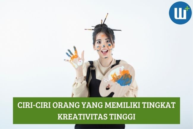 Ciri-Ciri Orang yang Memiliki Tingkat Kreativitas Tinggi